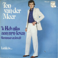 Ton van der Meer - 'k Heb Niks Aan M'n Leven