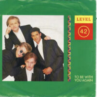Level 42 - To Be With You Again