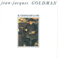 Jean-Jacques Goldman - Il Changeait La Vie