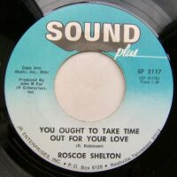 Roscoe Shelton - You Ought To Take Time Out For Your Love