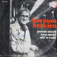 Herman Berkien - Neem Nooit Een Meid Uit 'n Café
