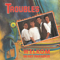 Troubles - Welkom In Het Paradijs