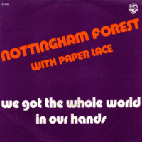 Nottingham Forest With Paper Lace - We Got The Whole World In Our Hands