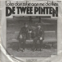Twee Pinten - Later Dan Zul Je Aan Me Denken