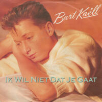 Bart Kaëll - Ik Wil Niet Dat Je Gaat
