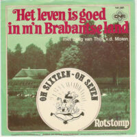 Oh Sixteen Oh Seven - Het Leven Is Goed In M'n Brabantse Land
