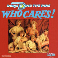 Doris D And The Pins - Who Cares!