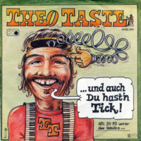 Theo Taste - Und Auch Du Hast'n Tick