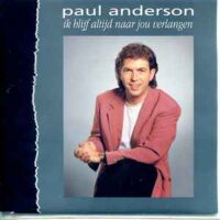 Paul Anderson - Ik Blijf Altijd Naar Jou Verlangen
