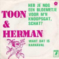 Toon & Herman - Heb Je Nog Een Bloemetje Voor M'n Knoopsgat, Schat?
