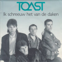 Toast - Ik Schreeuw Het Van De Daken