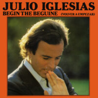 Julio Iglesias - Begin The Beguine (Volver A Empezar)
