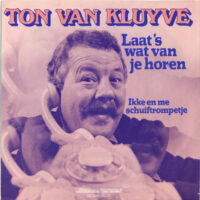 Ton van Kluyve - Laat 's Wat Van Je Horen