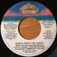 Richard 'Dimples' Fields - People Treat You Funky (When Ya Ain't Got No Money!)