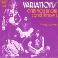 Variations - Only You Know (And I Know)