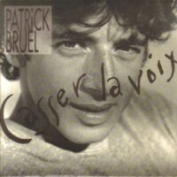 Patrick Bruel - Casser La Voix