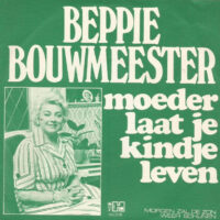 Beppie Bouwmeester - Moeder Laat Je Kindje Leven