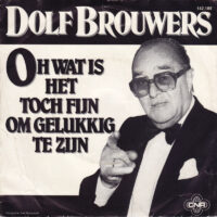 Dolf Brouwers - Oh Wat Is Het Toch Fijn Om Gelukkig Te Zijn