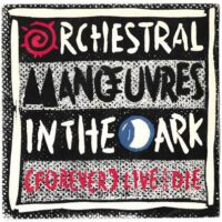 Orchestral Manoeuvres In The Dark - (Forever) Live And Die