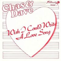 Chas & Dave - Wish I Could Write A Love Song