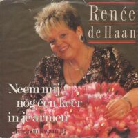 Renée De Haan - Neem Mij Nog Eén Keer In Je Armen
