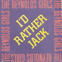 Reynolds Girls - I'd Rather Jack