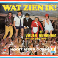 Vader Abraham En Zijn Goede Zonen - Wat Zien Ik!